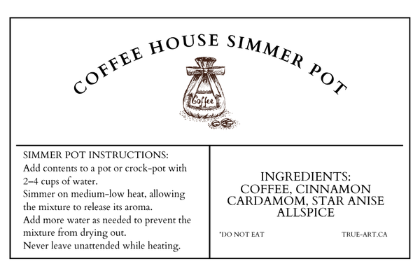 TRUE ART KELOWNA - Label for Coffee House Simmer Pot with instructions and ingredients listed.