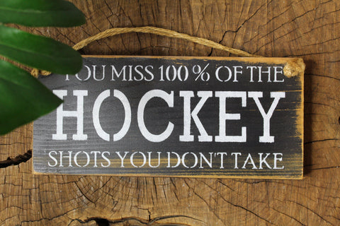 Village Barn Wood Signs/TA - You Miss 100% Of The Shots Hockey Wall Hanging - TRUE ART KELOWNA