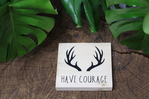 Have Courage Wall Hanging - Industrial Pixie Enterprises
